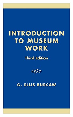 Introduction to Museum Work (American Association for State and Local History)