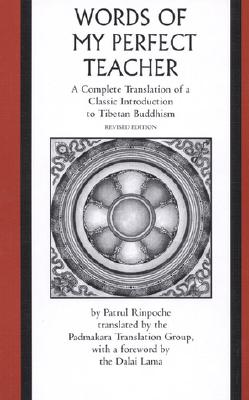 The Words of My Perfect Teacher: A Complete Translation of a Classic Introduction to Tibetan Buddhism (Sacred Literature Series)