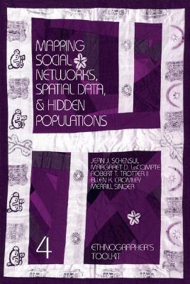 Mapping Social Networks, Spatial Data, and Hidden Populations (Ethnographer's Toolkit)