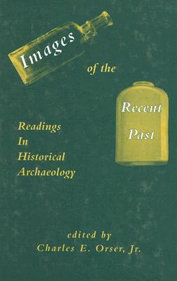 Images of the Recent Past: Readings in Historical Archaeology