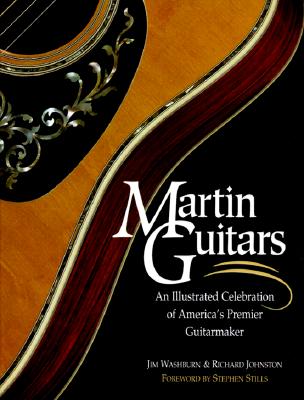 Martin Guitars - An Illustrated Celebration of America's Premier Guitarmaker