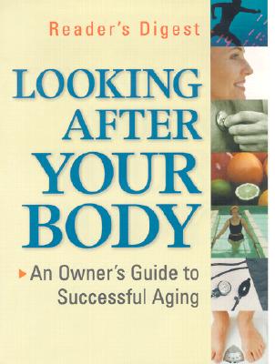 Looking After Your Body: An Owner's Guide to Successful Aging