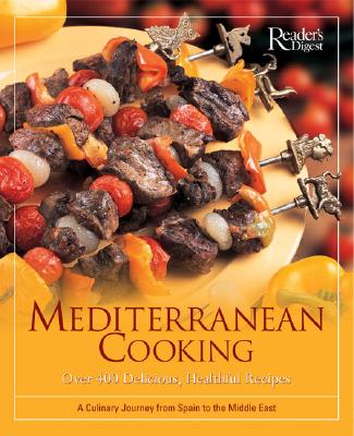 Mediterranean Cooking Over 400 Delicious, Healthful Recipes A Culinary Journey from Spain to the Middle East