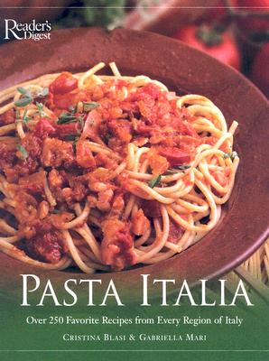 Pasta Italia: Over 250 Favorite Recipes from Every Region of Italy
