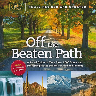 OFF THE BEATEN PATH : A TRAVEL GUIDE TO MORE THAN 1,000 SCENIC AND INTERESTING PLACES STILL UNCROWDED AND INVITING