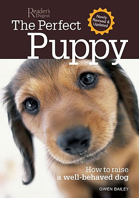 Perfect Puppy-Newly Revised & Updated: How to Raise a Well-Behaved Dog