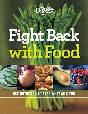 Fight Back With Food: Use Nutrition to Heal What Ails You