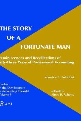 Story of a Fortunate Man: Reminiscences and Recollections of Fifty-Three Years of Professional Accounting