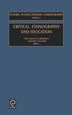 Critical Ethnography and Education (Studies in Educational Ethnography, 5)
