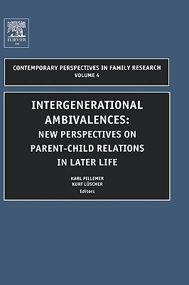 Intergenerational Ambivalences, Volume 4: New Perspectives on Parent-Child Relations in Later Life (Contemporary Perspectives in Family Research)