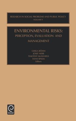 Environmental Risks: Perception, Evaluation and Management [Research in Public Policy Analysis and Management, Volume 9]