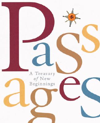 Passages: A Treasury Of New Beginnings