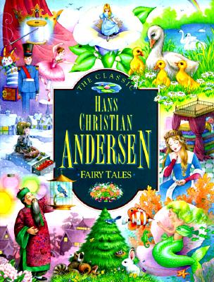 Image for The Classic Hans Christian Andersen Fairy Tales The Classic Hans Christian Andersen Fairy Tales