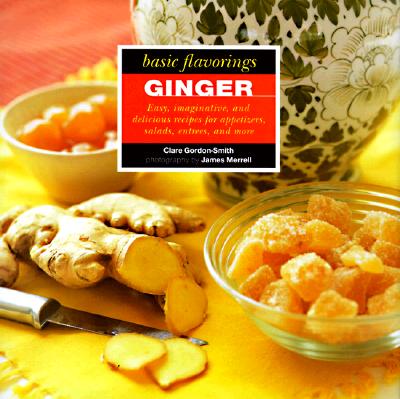 Ginger : Basic Flavorings (The Basic Flavorings Ser.)