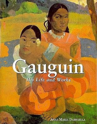 Gauguin: His Life and Works