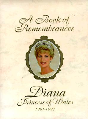 Image for A Book of Remembrances: Diana, Princess of Wales 1961-1997