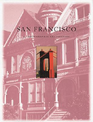 San Francisco: A Photographic Celebration