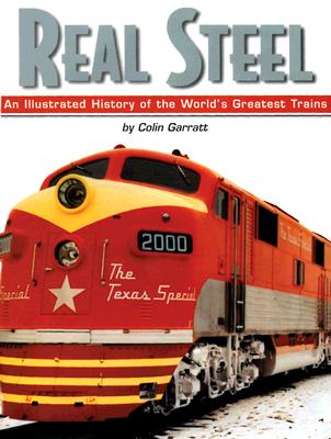 Real Steel: An Illustrated History of the World's Greatest Trains