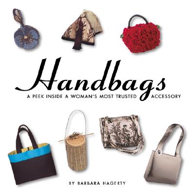 Handbags: A Peek Inside A Woman's Most Trusted Accessory