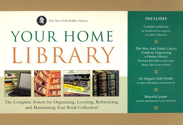 Your Home Library: The Complete System for Organizing, Locating, Referencing, and Maintaining Your Book Collection -- Book Only