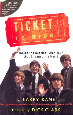 Ticket To Ride: Inside the Beatles' 1964 Tour that Changed the World (with CD) [INSCRIBED]