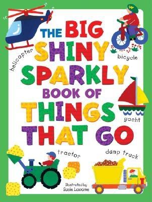 Big Shiny Sparkly Book of Things-That-Go (Big Shiny Sparkly Books)