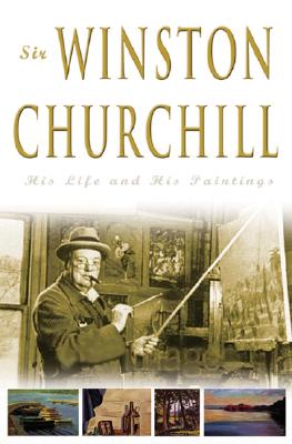 Sir Winston Churchill: His Life and His Paintings