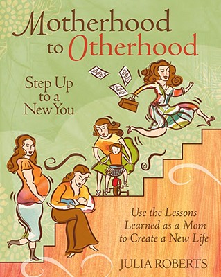 Image for Motherhood to Otherhood: Step Up to a New You