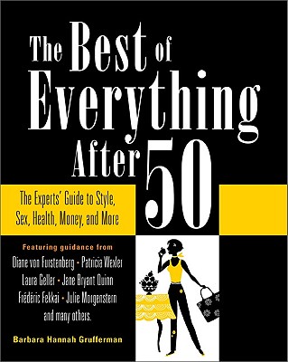 The Best of Everything After 50: The Experts' Guide to Style, Sex, Health, Money, and More