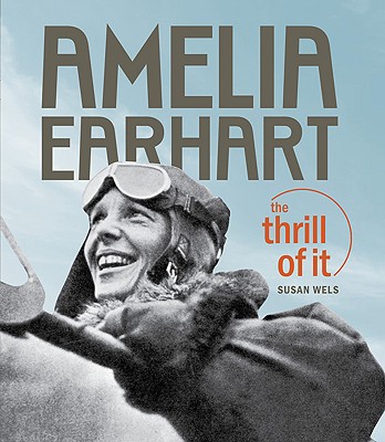 Amelia Earhart: The Thrill of It