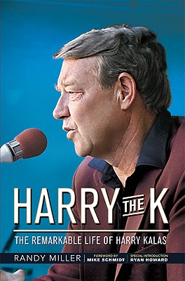 Image for Harry the K: The Remarkable Life of Harry Kalas