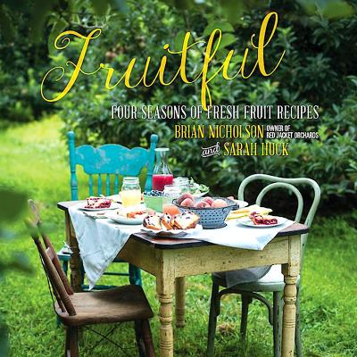 FRUITFUL: FOUR SEASONS OF FRESH FRUIT RECIPES