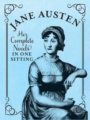 Jane Austen: The Complete Novels in One Sitting (Miniature Editions)