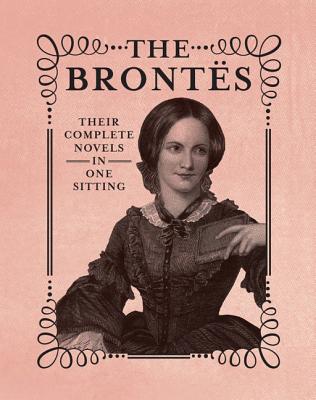 The Brontes: The Complete Novels in One Sitting (RP Minis)