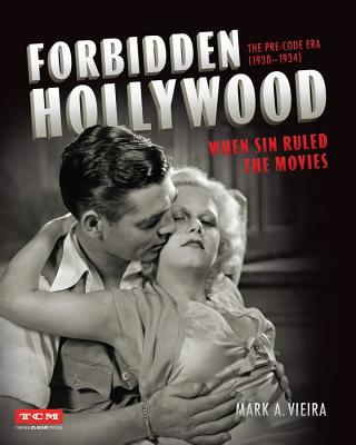 Forbidden Hollywood: The Pre-Code Era (1930-1934): When Sin Ruled the Movies (Inscribed)