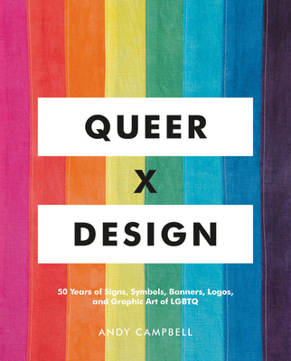 Image for Queer X Design: 50 Years of Signs, Symbols, Banners, Logos, and Graphic Art of LGBTQ
