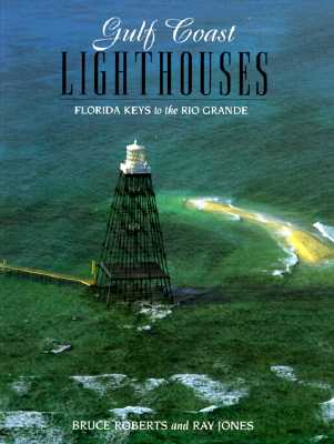 Gulf Coast Lighthouses: Florida Keys to the Rio Grande (Lighthouse Series)