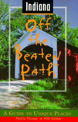 Indiana Off the Beaten Path: A Guide to Unique Places (Off the Beaten Path Series)