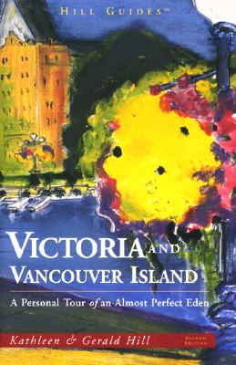Victoria and Vancouver Island: A Personal Tour of an Almost Perfect Eden