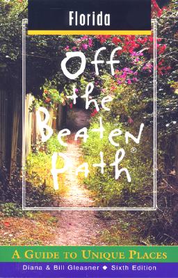 Florida Off the Beaten Path: A Guide to Unique Places (Off the Beaten Path Series)