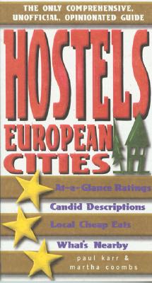 Hostels European Cities: The Only Comprehensive, Unofficial, Opinionated Guide (Hostels Series)