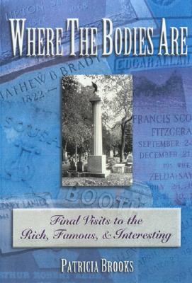 Where The Bodies Are Final Visits to the Rich, Famous & Interesting