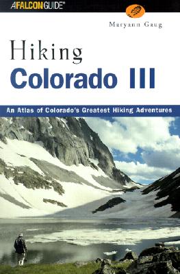 Hiking Colorado III (State Hiking Guides Series)