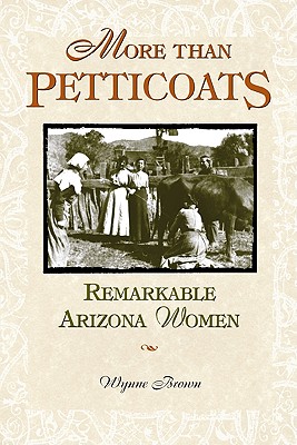 More than Petticoats: Remarkable Arizona Women (More than Petticoats Series)
