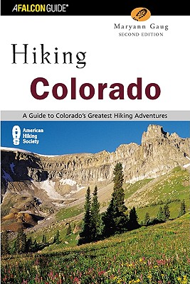 Hiking Colorado, 2nd: A Guide to Colorado's Greatest Hiking Adventures