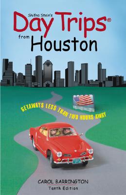 Day Trips from Houston, 10th: Getaways Less than Two Hours Away (Day Trips Series)