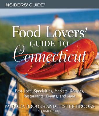 Image for "Food Lovers' Guide to Connecticut, 2nd: Best Local Specialties, Markets, Recipes, Restaurants, Events, and More (Food Lovers' Series)"
