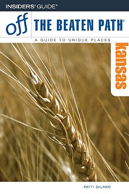 Kansas Off the Beaten Path, 8th (Off the Beaten Path Series) DeLano, Patti