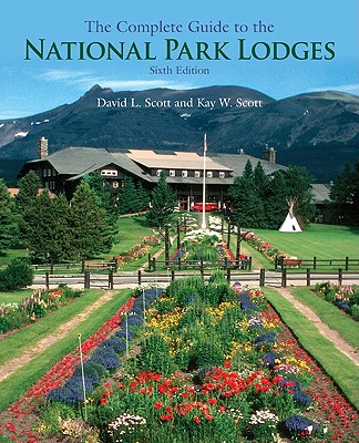 The Complete Guide to the National Park Lodges, 6th