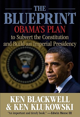 The Blueprint: Obama's Plan to Subvert the Constitution and Build an Imperial Presidency